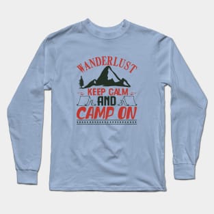 wanderlust keep calm and camp on Long Sleeve T-Shirt